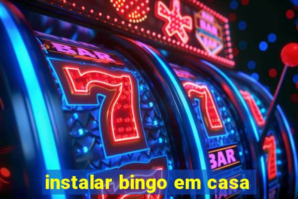 instalar bingo em casa